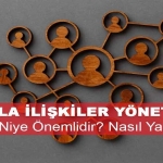 Halkla İlişkiler Yönetimi Nedir? Niye Önemlidir? Halkla İlişkiler Yönetimi Nasıl Yapılır?