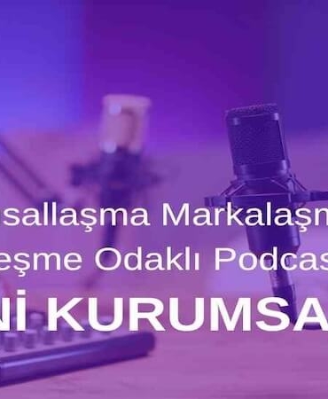 Kurumsallaşma Markalaşma ve Dijitalleşme Odaklı Podcast Serisi: Hani Kurumsaldık